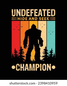 Undefeated Hide and Seek Champion T Shirt Design, Bigfoot T Shirt Design