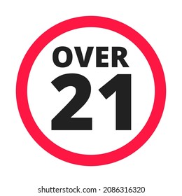 Under 21 forbidden round icon sign vector illustration. Twenty one years or older persons adult content 21 plus only rating isolated on white background.