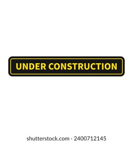 Under Construction In Black Yellow Rectangle Shape For Reconstruction Time Announcement Information
