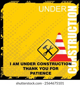 Under Construction, I am under construction, thank you for patience, board vector