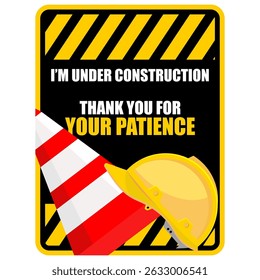 I am Under Construction. Thank you for your patience. Poster vector