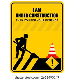 I Am Under Construction, thank you for your patience, poster vector