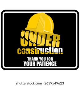 Under Construction, Thank you for your patience, poster vector