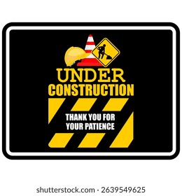 Under Construction, Thank you for your patience, poster vector