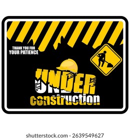 Under Construction, Thank you for your patience, poster vector
