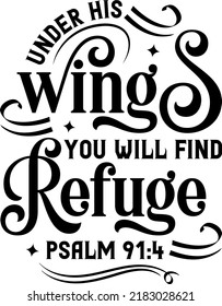 Under his wings you will find refuge, Psalm 91:4, Bible verse lettering calligraphy, Christian scripture motivation poster and inspirational wall art. Hand drawn bible quote.