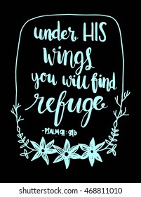 Under HIS Wings You will Find Refuge quote on Black background. Hand drawn lettering. Bible verse. Modern Calligraphy. Christian Poster