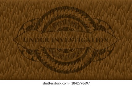 Under Investigation text inside Brown fur realistic badge. Pet fancy background. Artistic illustration. 