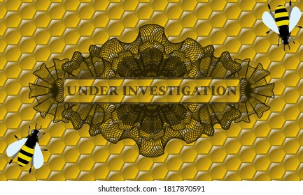 Under Investigation text inside Linear honey emblem. beekeeping classic background. Vector illustration. 