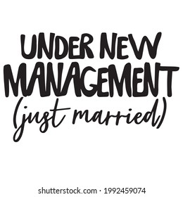 under new management just married background inspirational positive quotes, motivational, typography, lettering design