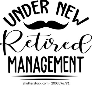 Under new retired management lettering. Mustache illustration vector