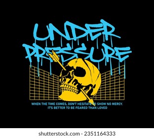 under pressure typography slogan skull with stuck arrow, for streetwear and urban style t-shirt design, hoodies, etc