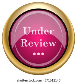 Under review icon. Internet button on white background. EPS10 vector.
