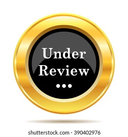 Under review icon. Internet button on white background. EPS10 vector.