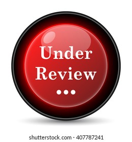 Under review icon. Internet button on white background. EPS10 vector
