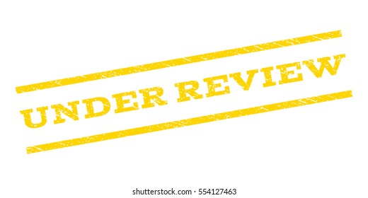 Under Review watermark stamp. Text tag between parallel lines with grunge design style. Rubber seal stamp with dust texture. Vector yellow color ink imprint on a white background.