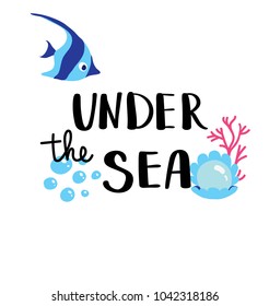 Under sea. Summer quote. Handwritten for holiday greeting cards. Hand drawn illustration. Handwritten lettering. Hand Drawn lettering. Summer card design elements. Vector 10 eps