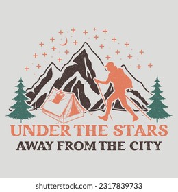 Under The Stars Away From The City Camping SVG Sublimation Vector Graphic T-Shirt Design