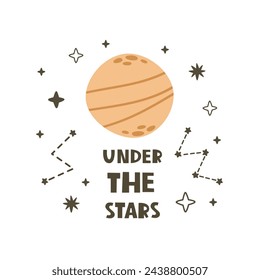 under the stars. Cartoon planet, hand drawing lettering, décor elements. colorful vector illustration for kids, flat style. baby design for cards, print, posters, logo, cover