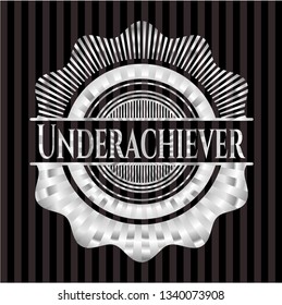 Underachiever silvery badge