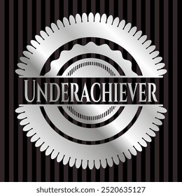 Underachiever silvery shiny badge. Vector Illustration. Mosaic. 