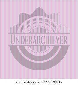 Underarchiever badge with pink background