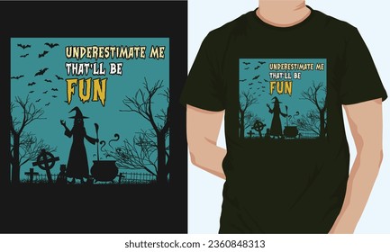 UNDEREST IMATE ME THAT’LL BE FUN Halloween t-shirt Design