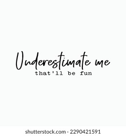 Underestimate me svg, hustler, entrepreneur svg, ceo, self made svg, girl boss, small business, small shop boss svg, grind