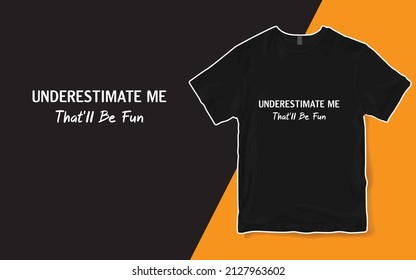 Underestimate Me That'll Be Fun