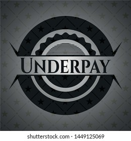 Underpay dark emblem. Vector Illustration. Detailed.