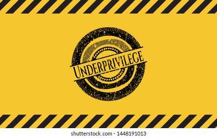 Underprivilege grunge black emblem with yellow background, warning sign. Vector Illustration. Detailed.