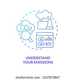 Understand your emissions blue gradient concept icon. Pollution control. Transforming to net zero abstract idea thin line illustration. Isolated outline drawing. Myriad Pro-Bold fonts used