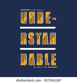 understandable typography graphic t shirt design, vector illustration elegant element artistic image