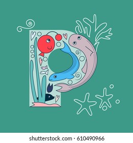 Underwater alphabet: sea doodle elements like fishes and seaweeds. Cute children illustration. The letter P