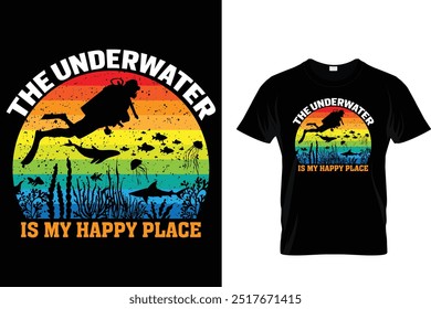 The underwater is my happy place - Scuba Diving T Shirt 