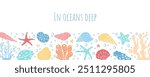 Underwater vector graphic featuring marine life elements and In Oceans Deep text. Vibrant corals and seashells create a lively marine themed design for banners and posters.