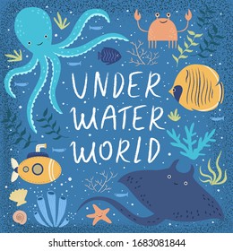 Underwater world! Vector cute illustration ecosystem of ocean world, octopus, crab, various fish, submarine, stingray, sea shells, starfish, seaweed, water plant. Drawings for card, poster or postcard