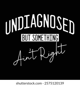 Undiagnosed But Something Ain't Right vintage graphic 