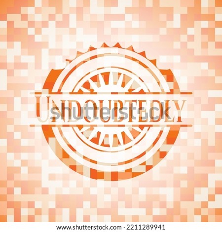 Undoubtedly abstract orange mosaic emblem 