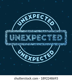 Unexpected. Glowing round badge. Network style geometric unexpected stamp in space. Vector illustration.