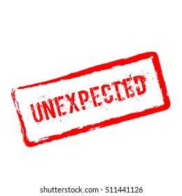 Unexpected red rubber stamp isolated on white background. Grunge rectangular seal with text, ink texture and splatter and blots, vector illustration.