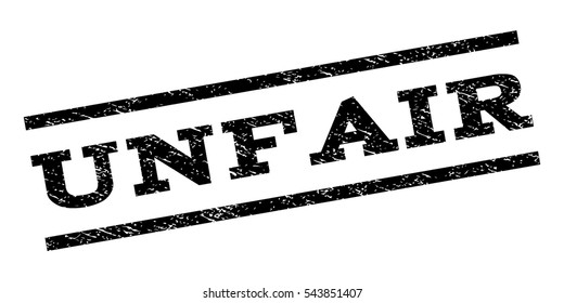 Unfair watermark stamp. Text caption between parallel lines with grunge design style. Rubber seal stamp with dirty texture. Vector black color ink imprint on a white background.