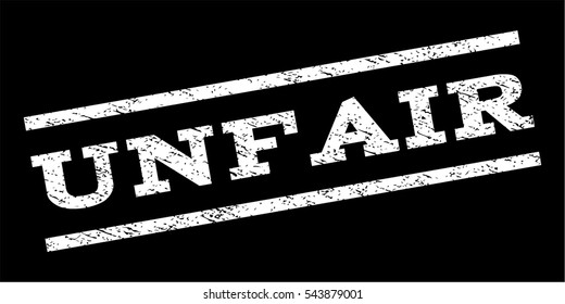 Unfair watermark stamp. Text caption between parallel lines with grunge design style. Rubber seal stamp with dirty texture. Vector white color ink imprint on a black background.