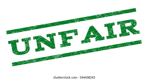 Unfair watermark stamp. Text caption between parallel lines with grunge design style. Rubber seal stamp with scratched texture. Vector green color ink imprint on a white background.