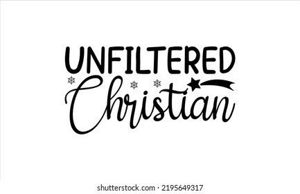  Unfiltered christian -   Lettering design for greeting banners, Mouse Pads, Prints, Cards and Posters, Mugs, Notebooks, Floor Pillows and T-shirt prints design.