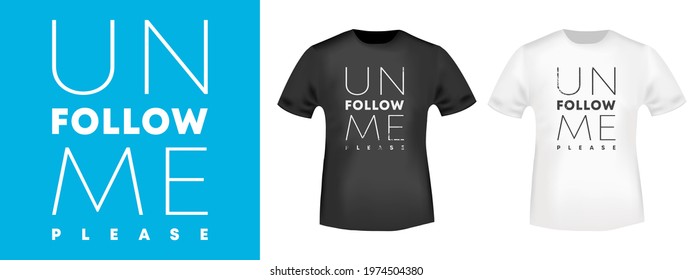 Unfollow Me typography for t-shirt, stamp, tee print, applique, fashion slogan, badge, label clothing, jeans, or other printing products. Vector illustration.