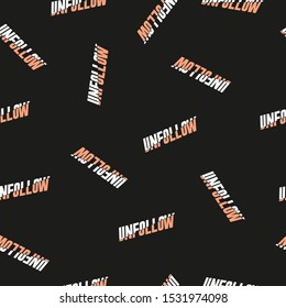 Unfollow Slogan Seamless Pattern for Tshirt Graphic Vector Print