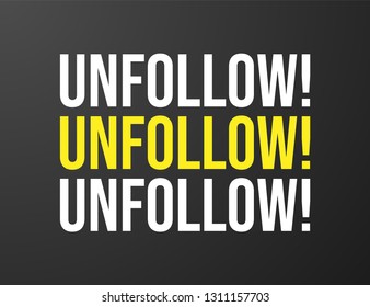 Unfollow typography black background for T-shirt and apparel graphics, poster, print, postcard