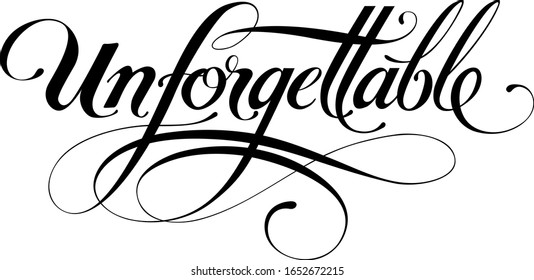 Unforgettable. custom calligraphy text.