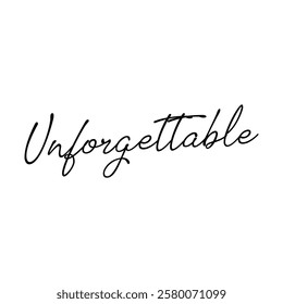 unforgettable text on white background.